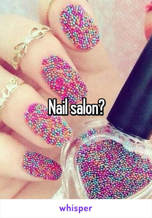 Nail salon?