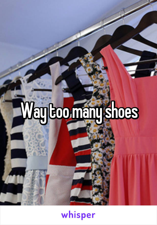 Way too many shoes