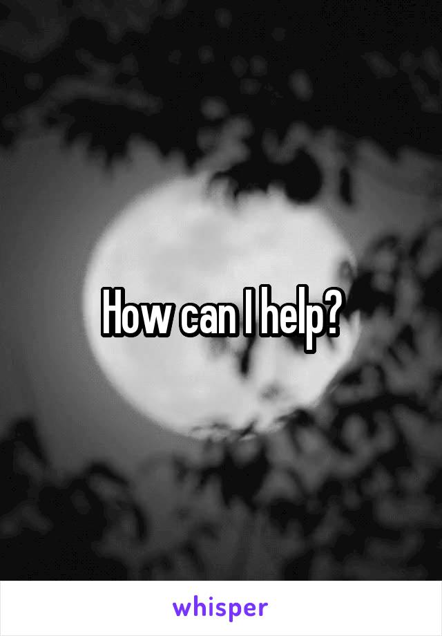 How To Ask How Can I Help