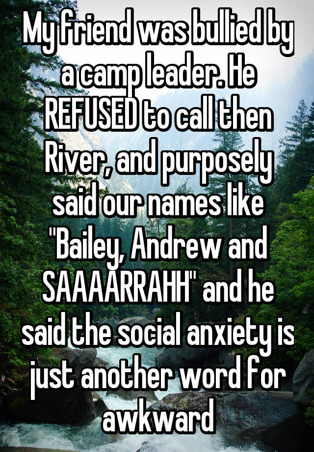 my-friend-was-bullied-by-a-camp-leader-he-refused-to-call-then-river