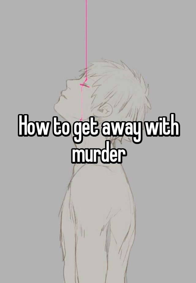 how-to-get-away-with-murder