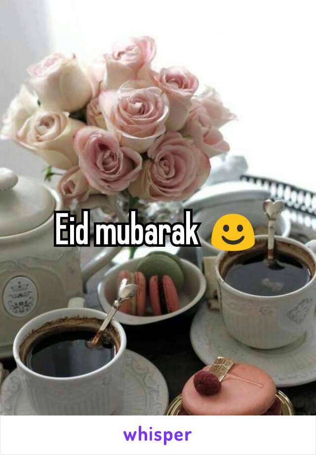 Eid mubarak ☺