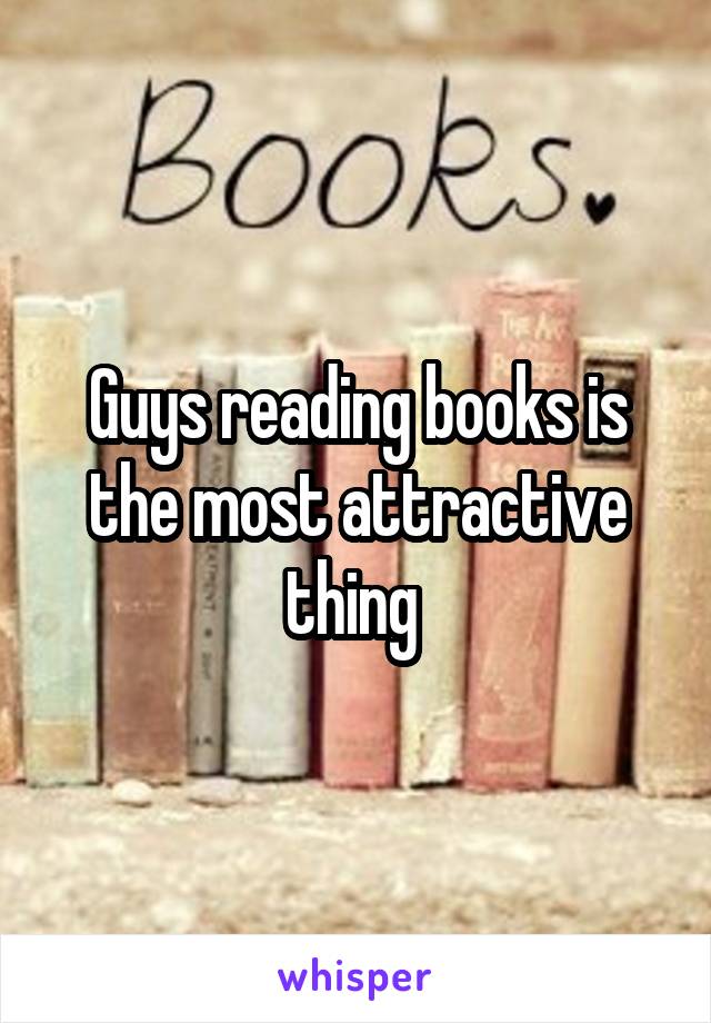 Guys reading books is the most attractive thing 