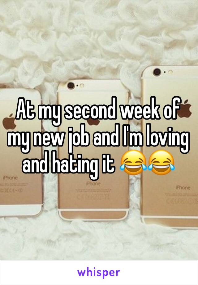 At my second week of my new job and I'm loving and hating it 😂😂