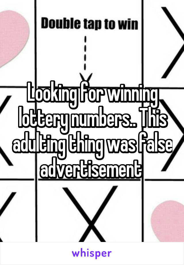 Looking for winning lottery numbers.. This adulting thing was false advertisement 