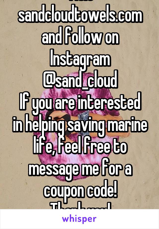 Visit
sandcloudtowels.com
and follow on Instagram
@sand_cloud
If you are interested in helping saving marine life, feel free to message me for a coupon code!
Thank you!
#savethefishies