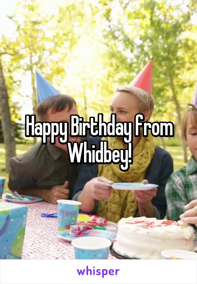 Happy Birthday from Whidbey!