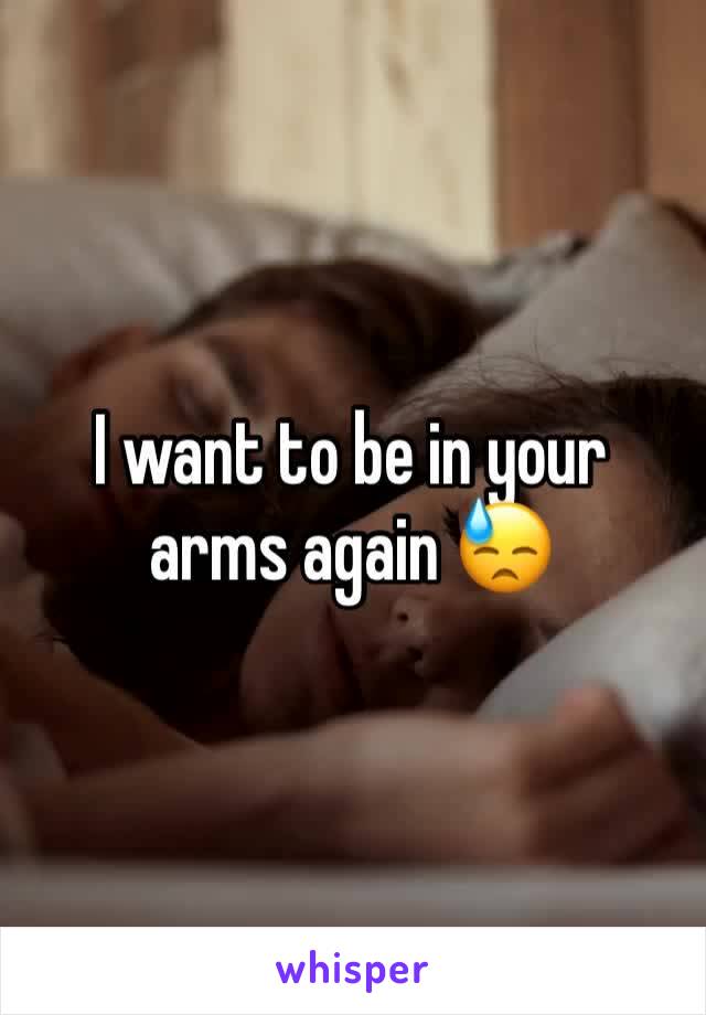 I want to be in your arms again 😓