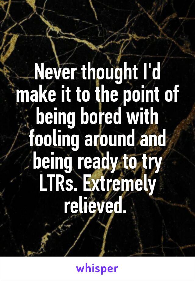 Never thought I'd make it to the point of being bored with fooling around and being ready to try LTRs. Extremely relieved. 