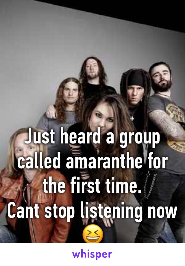 Just heard a group called amaranthe for the first time.
Cant stop listening now
😆