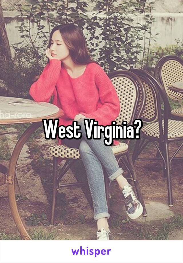 West Virginia?