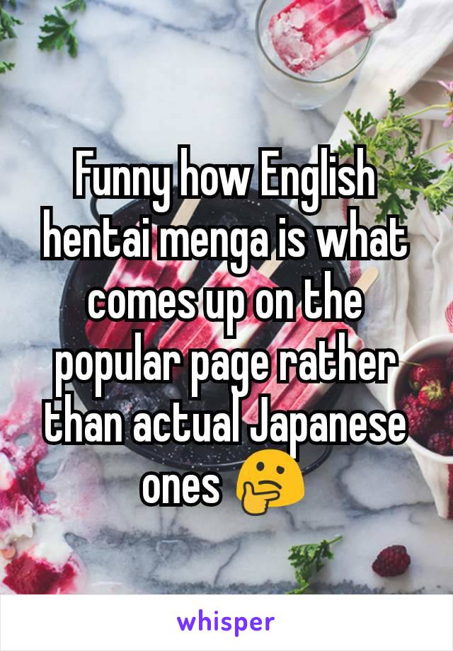 Funny how English hentai menga is what comes up on the popular page rather than actual Japanese ones 🤔