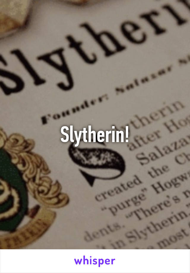 Slytherin!