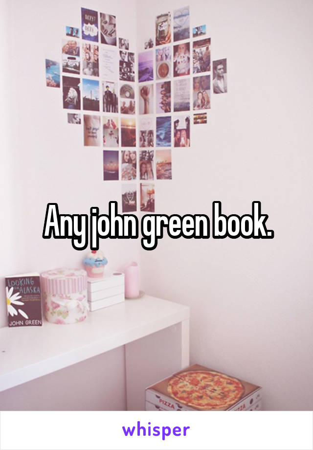 Any john green book.
