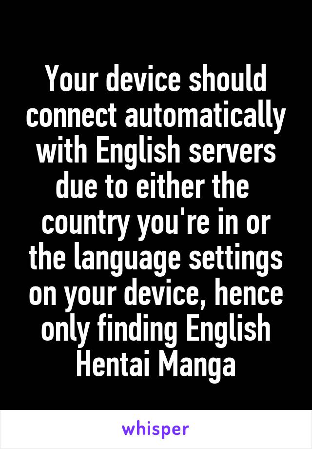 Your device should connect automatically with English servers due to either the  country you're in or the language settings on your device, hence only finding English Hentai Manga