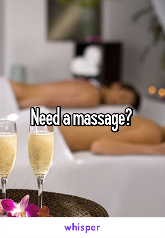 Need a massage? 