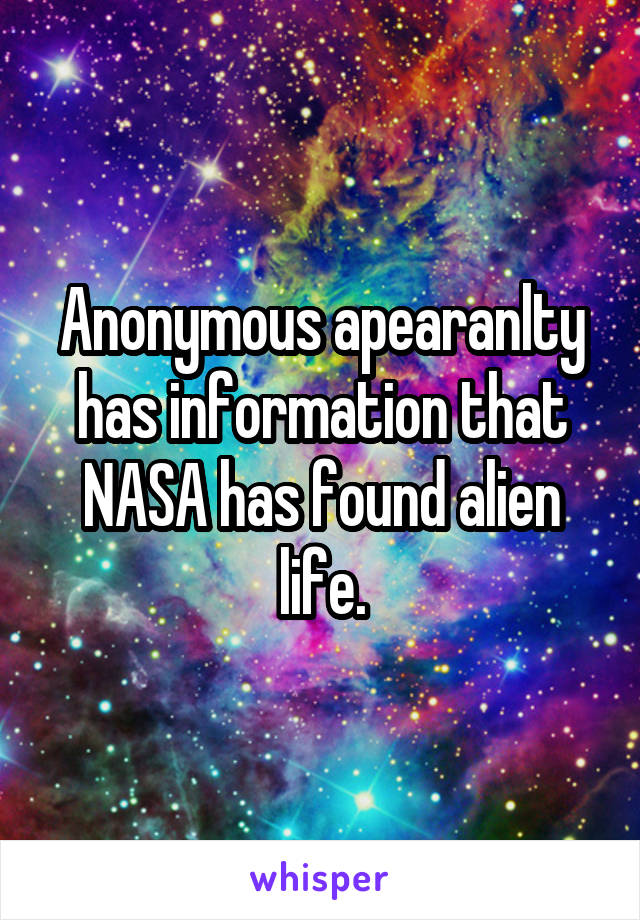 Anonymous apearanlty has information that NASA has found alien life.