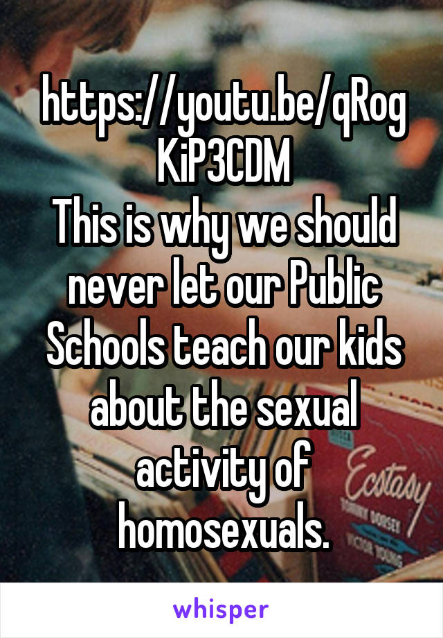 https://youtu.be/qRogKiP3CDM
This is why we should never let our Public Schools teach our kids about the sexual activity of homosexuals.