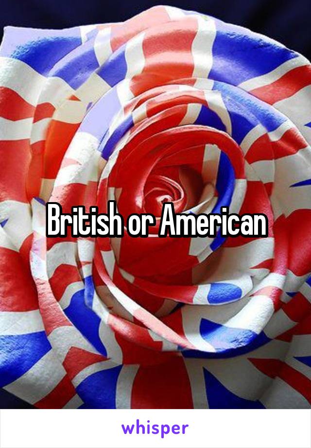 British or American