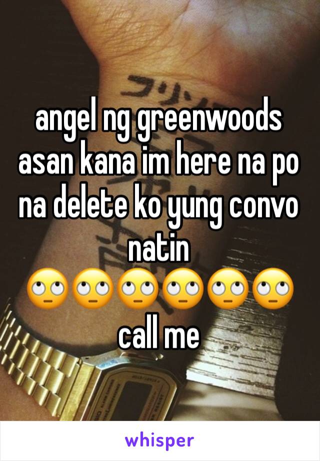 angel ng greenwoods asan kana im here na po na delete ko yung convo natin
🙄🙄🙄🙄🙄🙄
call me