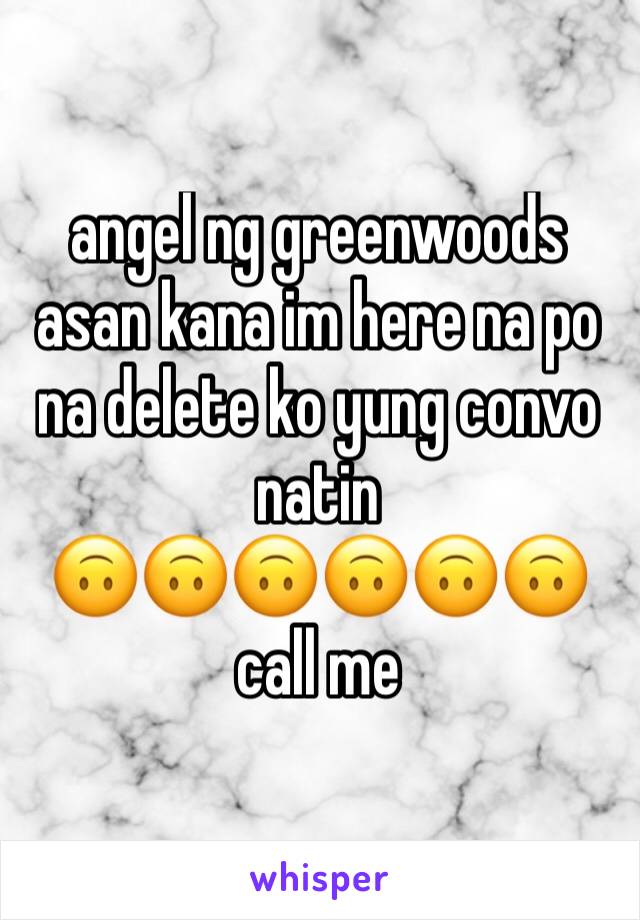 angel ng greenwoods asan kana im here na po na delete ko yung convo natin
🙃🙃🙃🙃🙃🙃
call me