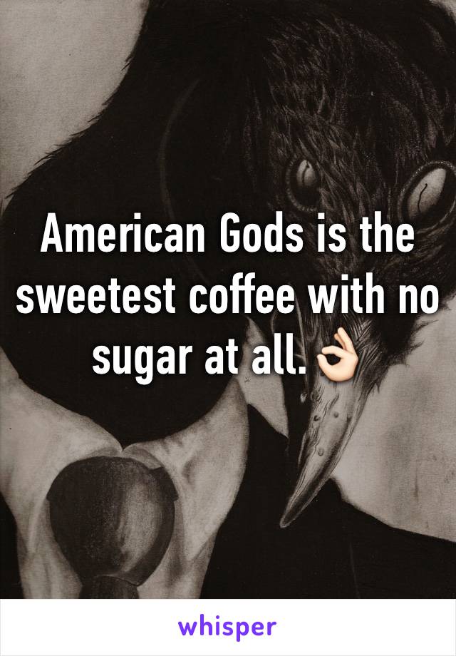 American Gods is the sweetest coffee with no sugar at all.👌🏻