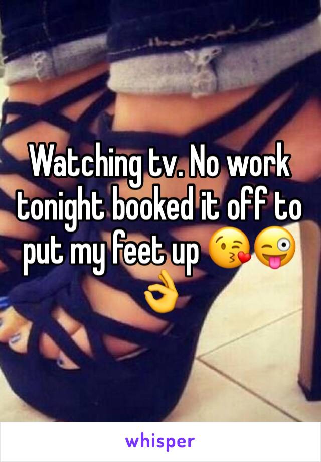 Watching tv. No work tonight booked it off to put my feet up 😘😜👌