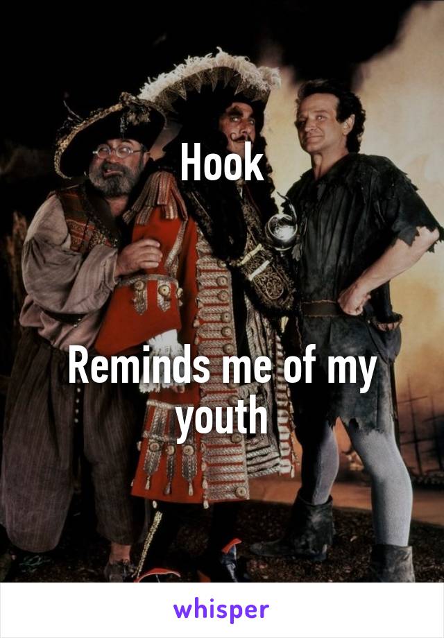 Hook



Reminds me of my youth
