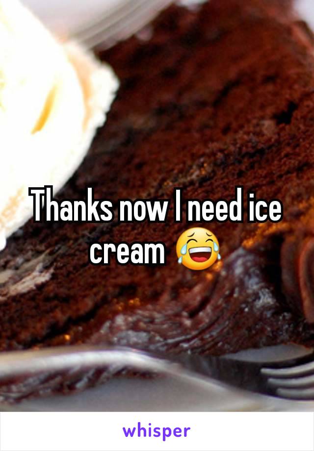 Thanks now I need ice cream 😂