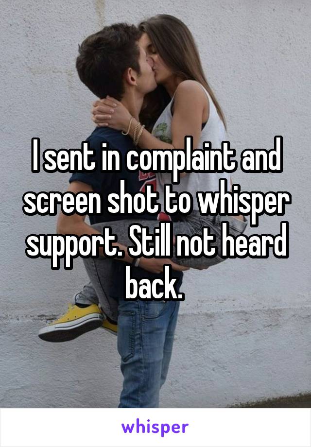 I sent in complaint and screen shot to whisper support. Still not heard back. 