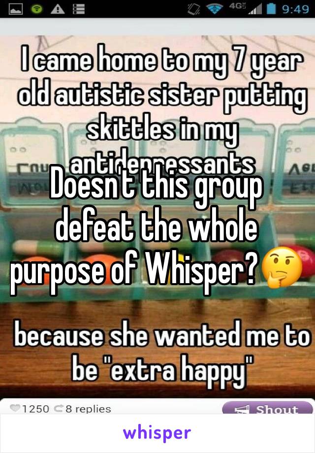 Doesn't this group defeat the whole purpose of Whisper?🤔