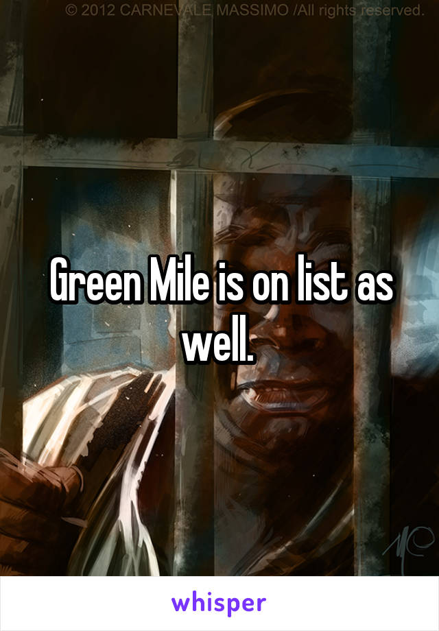 Green Mile is on list as well. 