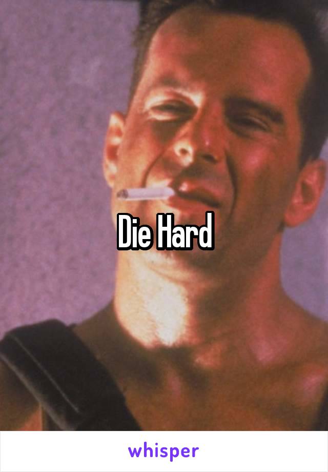 Die Hard