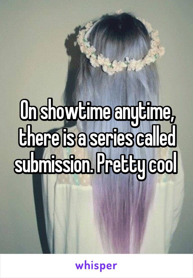 On showtime anytime, there is a series called submission. Pretty cool 