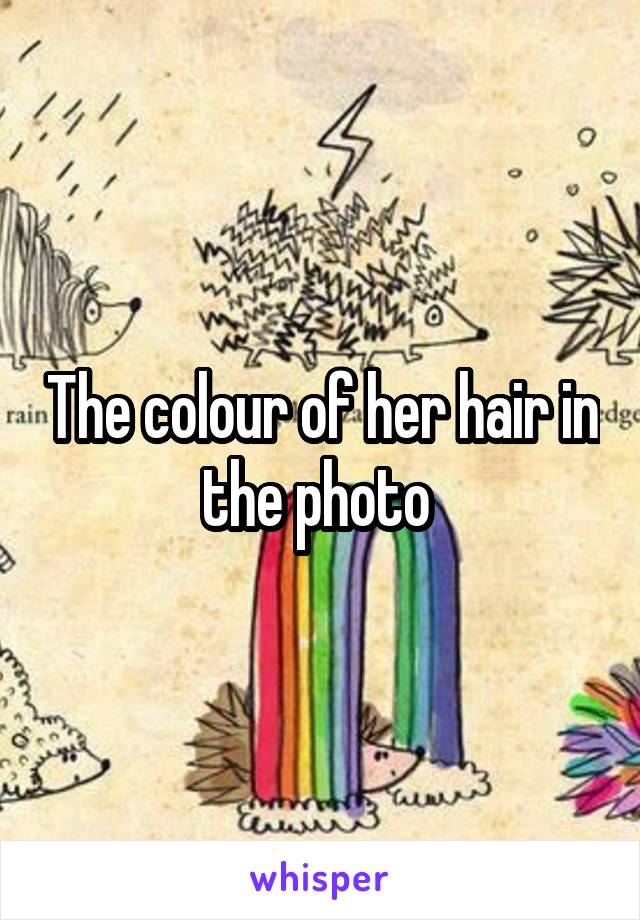 The colour of her hair in the photo 