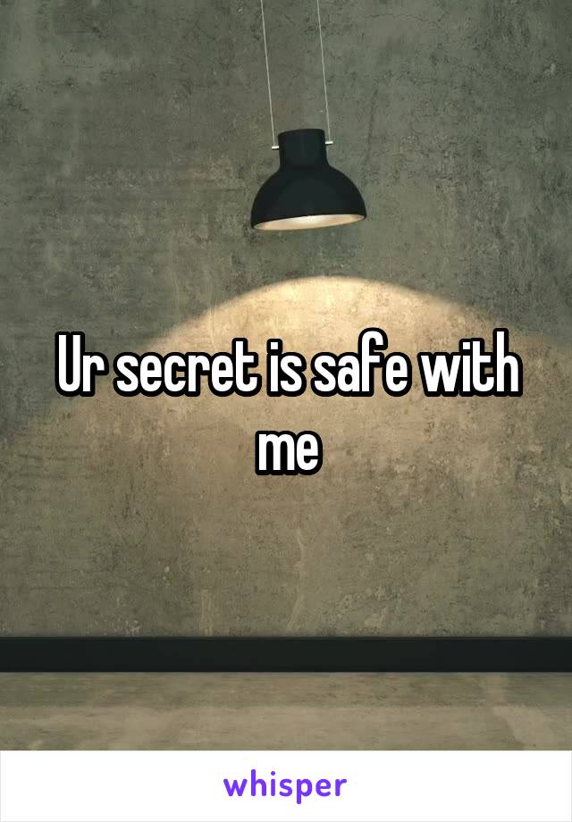 Ur secret is safe with me