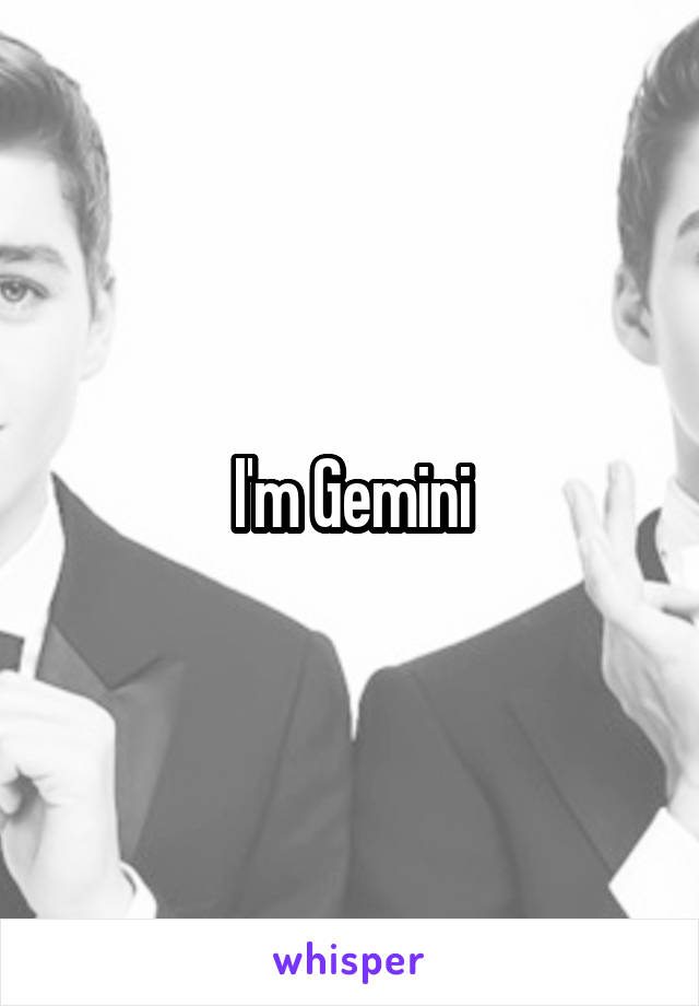 I'm Gemini