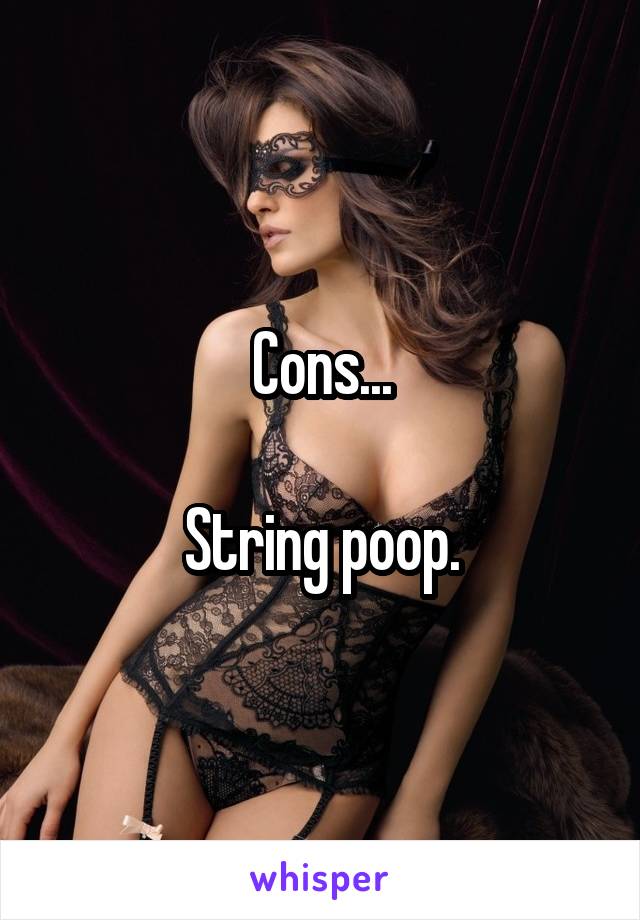 Cons...

String poop.