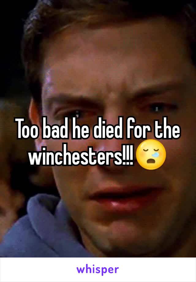 Too bad he died for the winchesters!!!😪