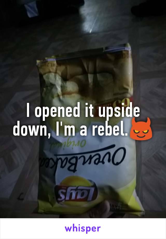 I opened it upside down, I'm a rebel.😈