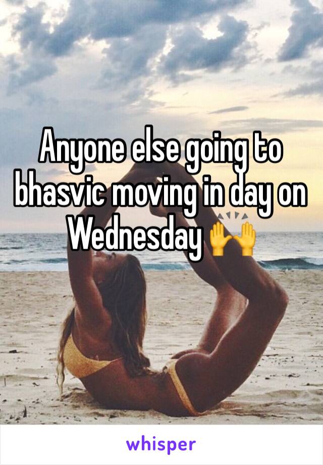 Anyone else going to bhasvic moving in day on Wednesday 🙌