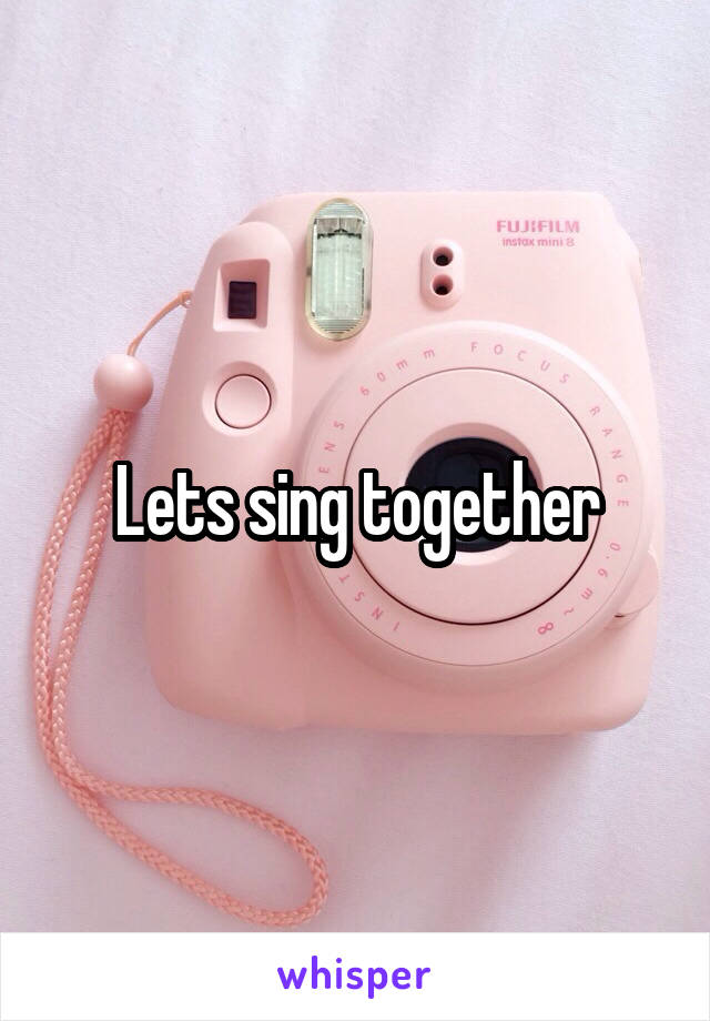 Lets sing together