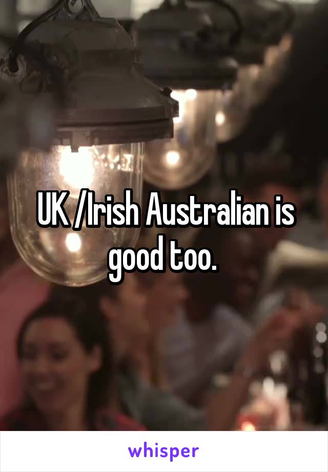 UK /Irish Australian is good too. 