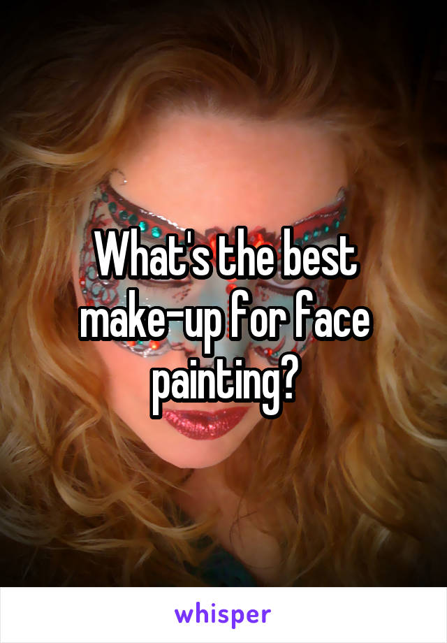 What's the best make-up for face painting?