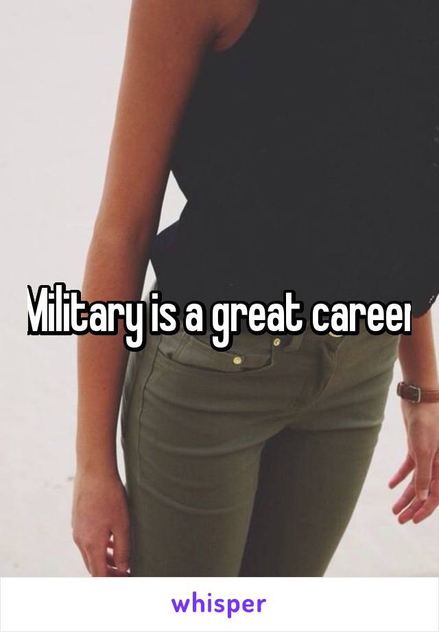 Military is a great career