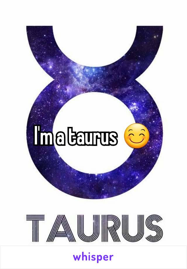 I'm a taurus 😊