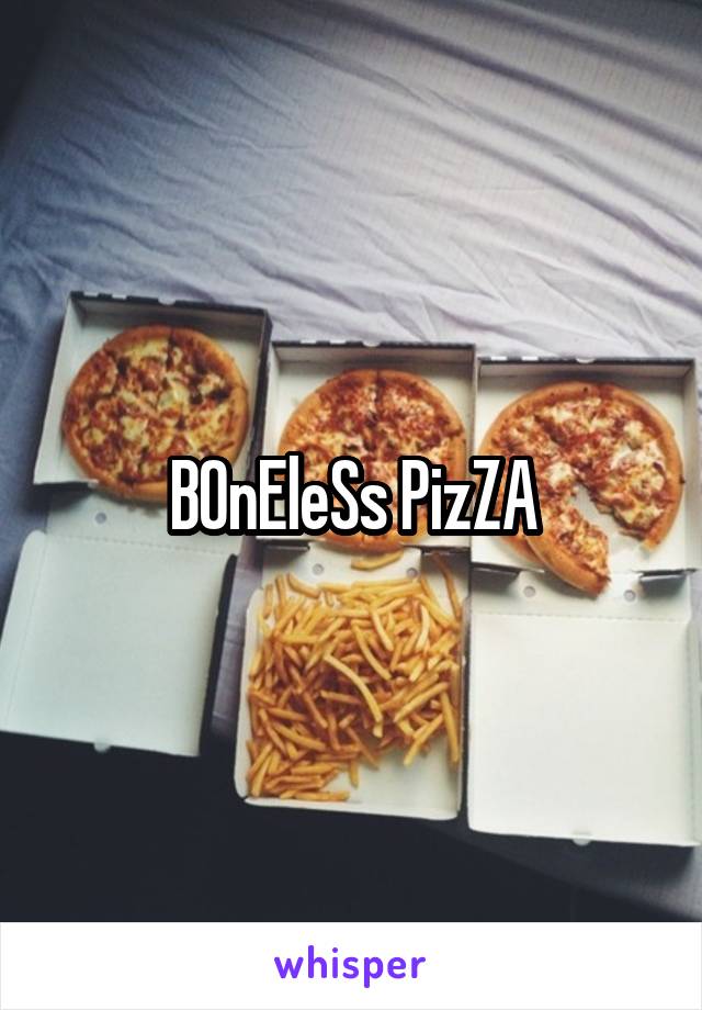 BOnEleSs PizZA