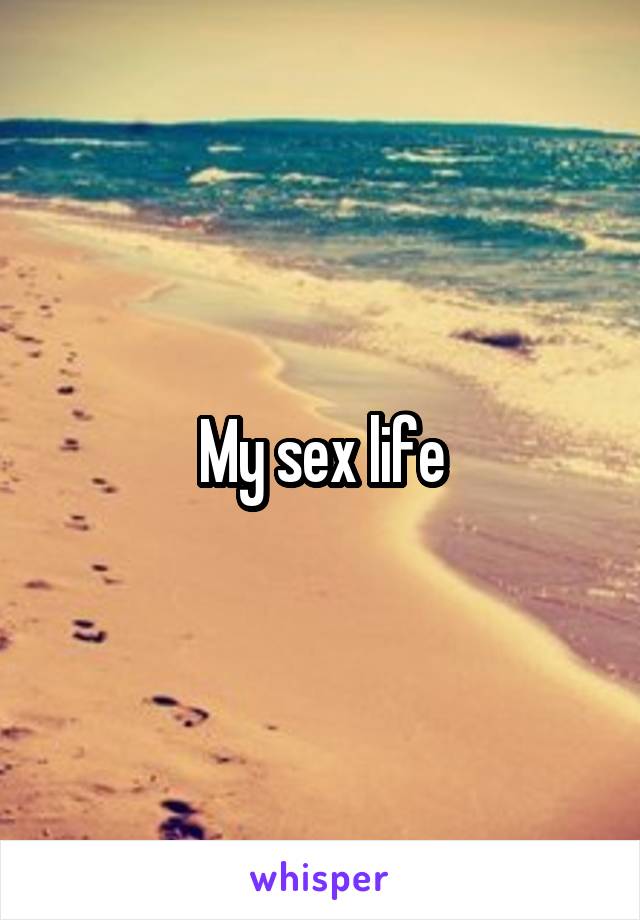 My sex life