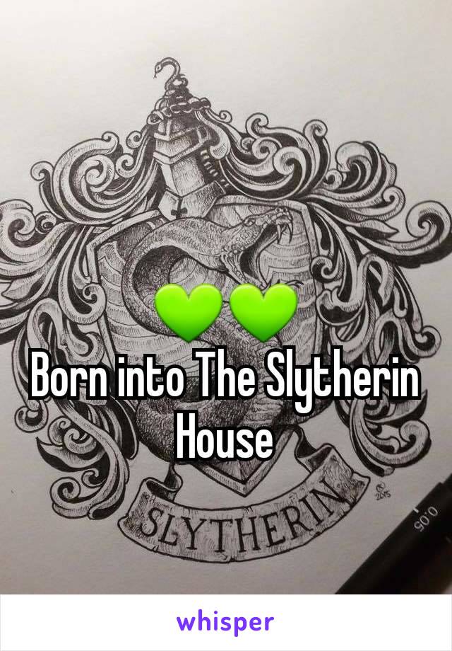 💚💚
Born into The Slytherin House