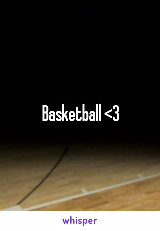 Basketball <3